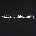 Vintage - Yadda...Yadda...Yadda T-Shirt 1997 X-Large Vintage Retro