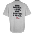 Vintage (No Fear) - Grey The Older I Get The Better I Was T-Shirt 1990s X-Large Vintage Retro