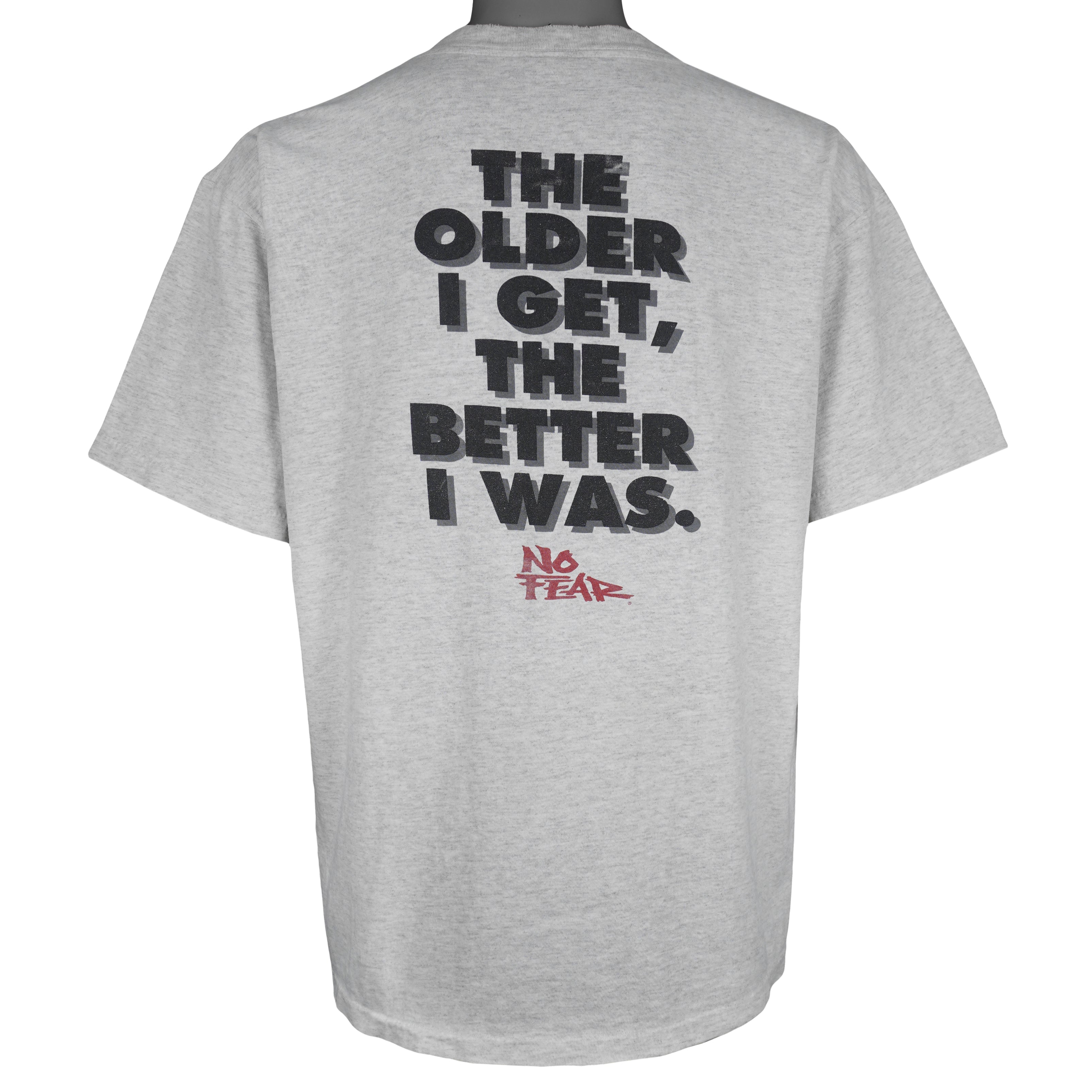 Vintage (No Fear) - Grey The Older I Get The Better I Was T-Shirt 1990s X-Large Vintage Retro